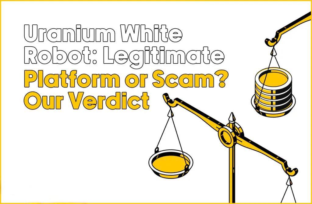 Uranium White Robot Legitimate Platform or Scam