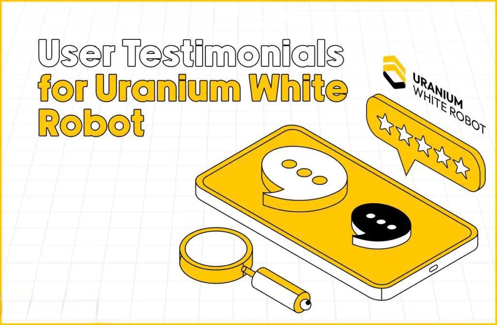 User Testimonials for Uranium White Robot