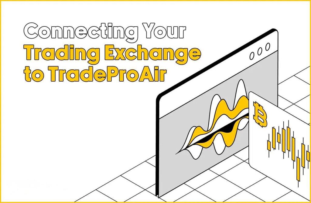 Connecting Your Trading Exchange to TradeProAir