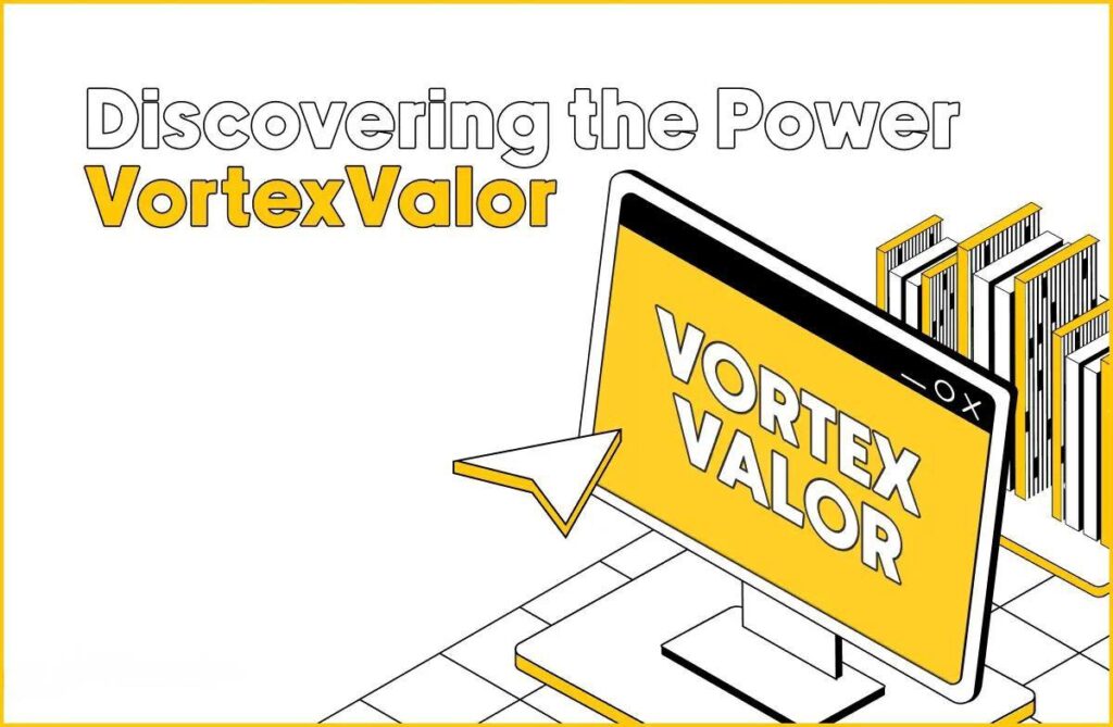 Discovering the Power of VortexValor