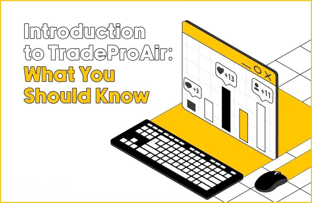 Introduction to TradeProAir: What You Should Know