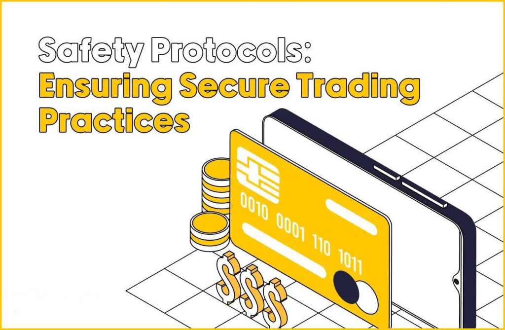 Safety Protocols: Ensuring Secure Trading Practices