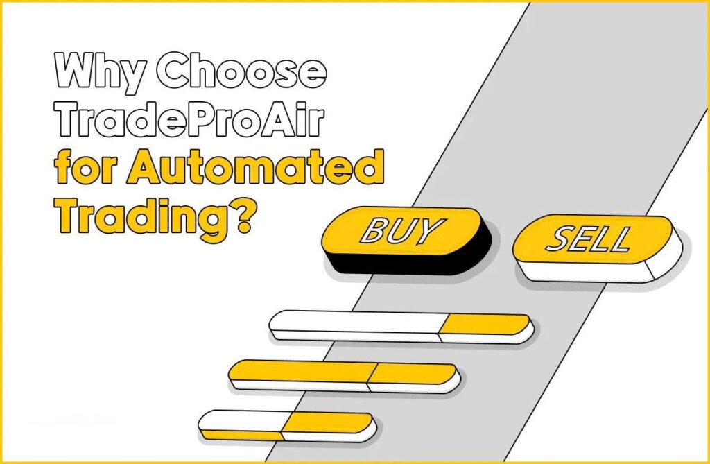 Why Choose TradeProAir for Automated Trading?